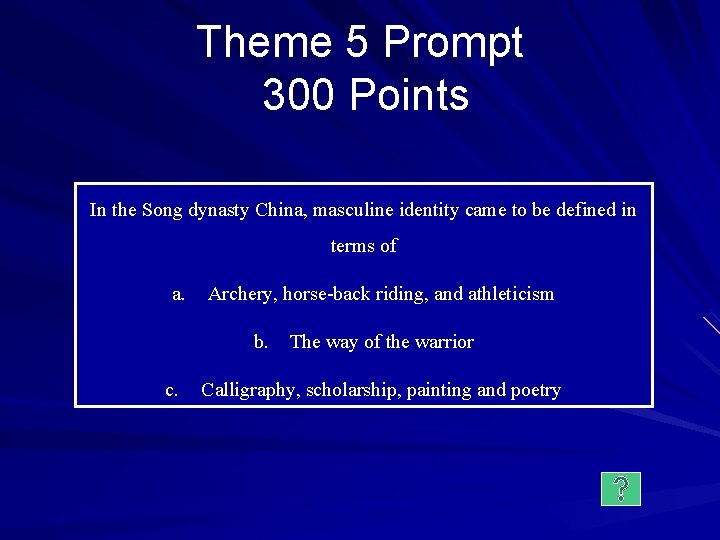 Theme 5 Prompt 300 Points In the Song dynasty China, masculine identity came to