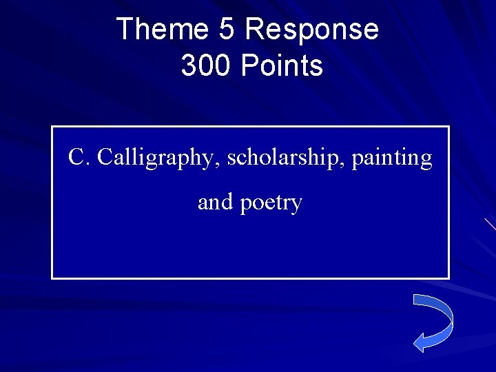 Theme 5 Response 300 Points C. Calligraphy, scholarship, painting and poetry 
