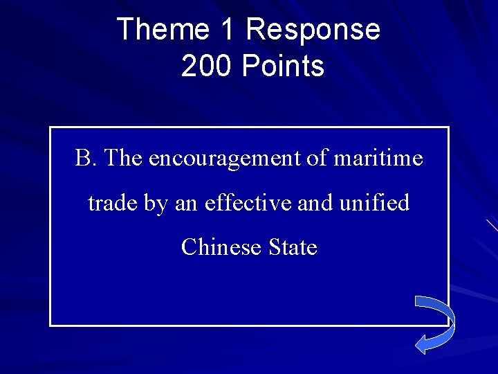 Theme 1 Response 200 Points B. The encouragement of maritime trade by an effective