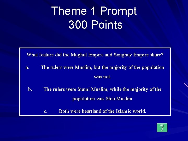 Theme 1 Prompt 300 Points What feature did the Mughal Empire and Songhay Empire