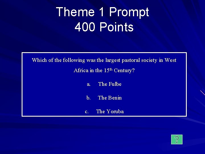 Theme 1 Prompt 400 Points Which of the following was the largest pastoral society