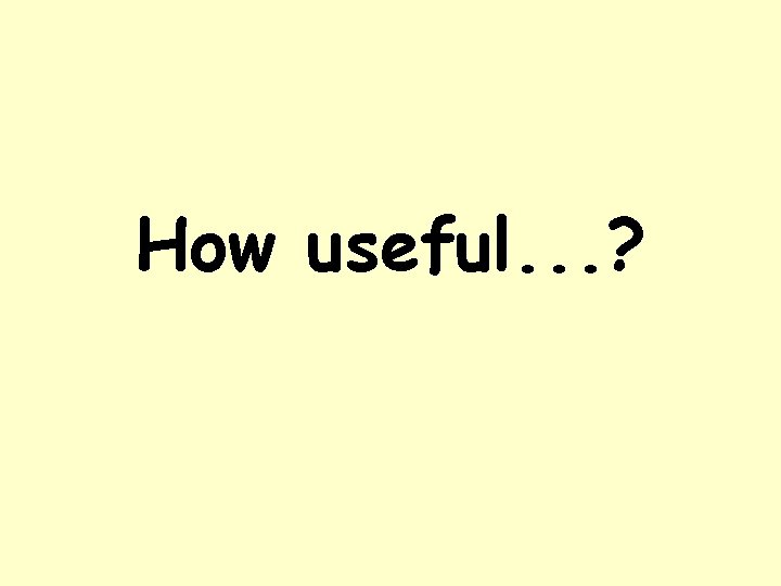 How useful Today we will Identify how to
