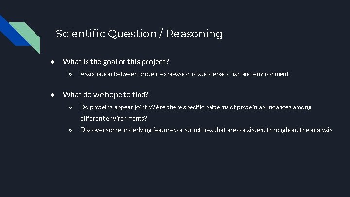 Scientific Question / Reasoning ● What is the goal of this project? ○ ●