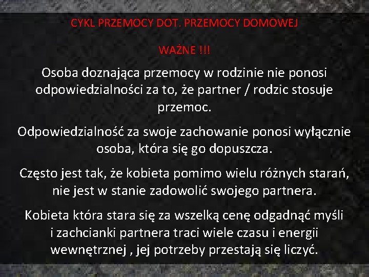 CYKL PRZEMOCY DOT. PRZEMOCY DOMOWEJ WAŻNE !!! Osoba doznająca przemocy w rodzinie ponosi odpowiedzialności