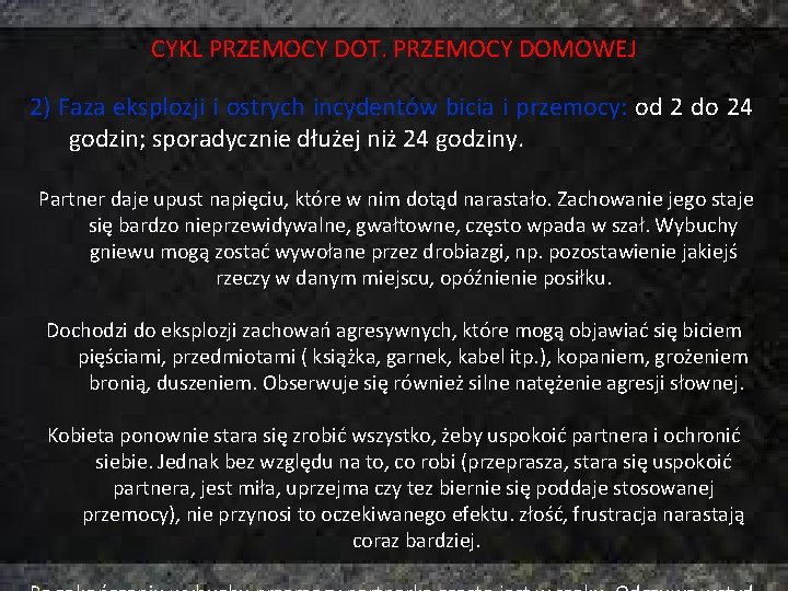 CYKL PRZEMOCY DOT. PRZEMOCY DOMOWEJ 2) Faza eksplozji i ostrych incydentów bicia i przemocy: