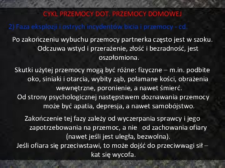 CYKL PRZEMOCY DOT. PRZEMOCY DOMOWEJ 2) Faza eksplozji i ostrych incydentów bicia i przemocy