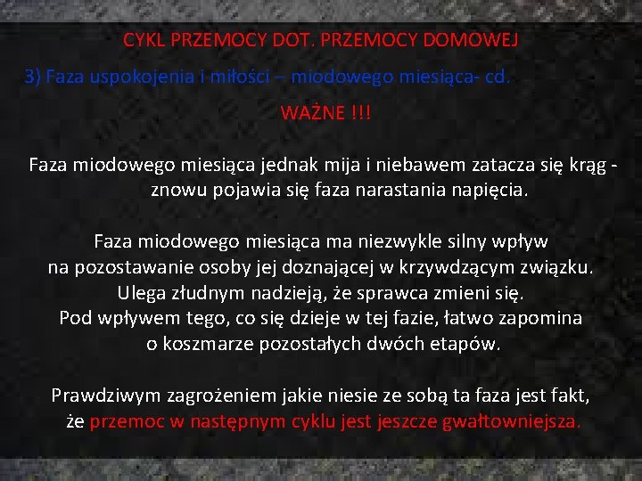 CYKL PRZEMOCY DOT. PRZEMOCY DOMOWEJ 3) Faza uspokojenia i miłości – miodowego miesiąca- cd.