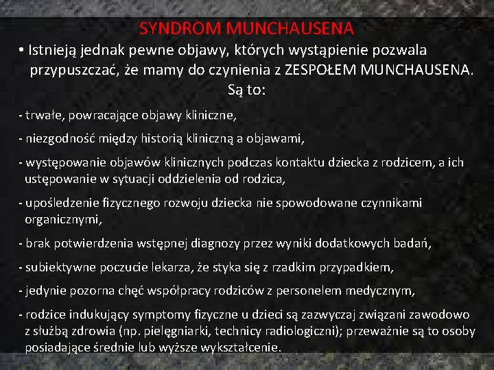 SYNDROM MUNCHAUSENA • Istnieją jednak pewne objawy, których wystąpienie pozwala przypuszczać, że mamy do