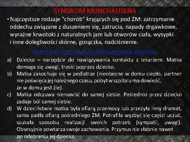 SYNDROM MUNCHAUSENA • Najczęstsze rodzaje "chorób" kryjących się pod ZM: zatrzymanie oddechu związane z