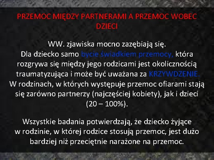 PRZEMOC MIĘDZY PARTNERAMI A PRZEMOC WOBEC DZIECI WW. zjawiska mocno zazębiają się. Dla dziecko