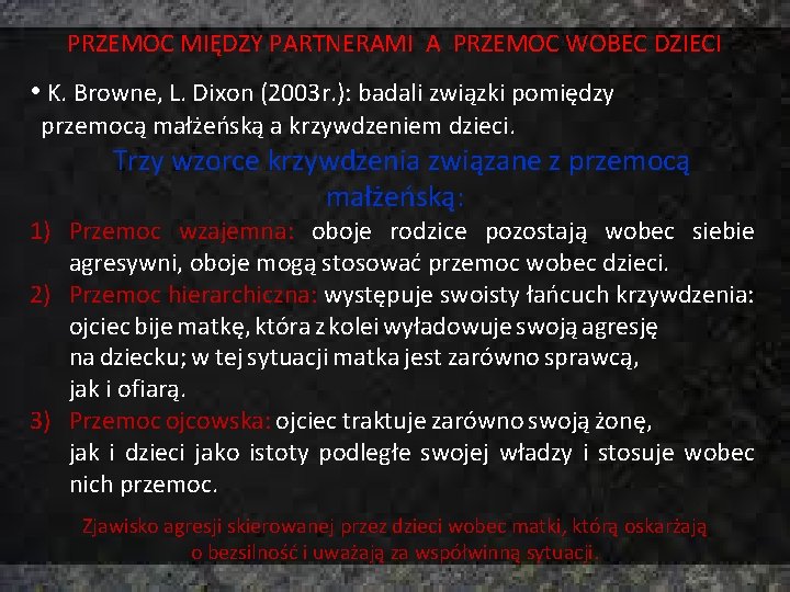 PRZEMOC MIĘDZY PARTNERAMI A PRZEMOC WOBEC DZIECI • K. Browne, L. Dixon (2003 r.