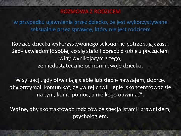 ROZMOWA Z RODZICEM w przypadku ujawnienia przez dziecko, że jest wykorzystywane seksualnie przez sprawcę,