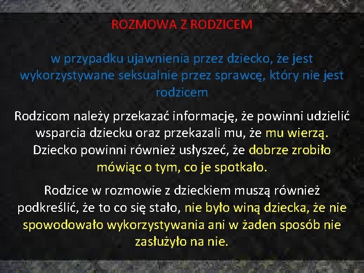 ROZMOWA Z RODZICEM w przypadku ujawnienia przez dziecko, że jest wykorzystywane seksualnie przez sprawcę,