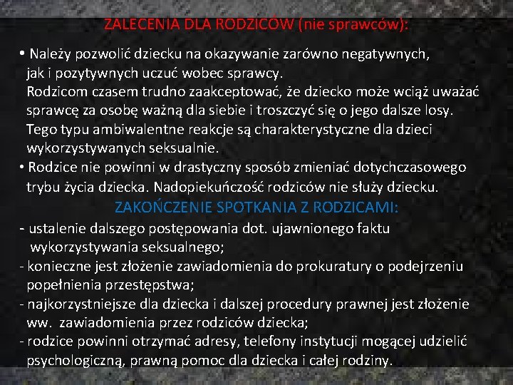 ZALECENIA DLA RODZICÓW (nie sprawców): • Należy pozwolić dziecku na okazywanie zarówno negatywnych, jak