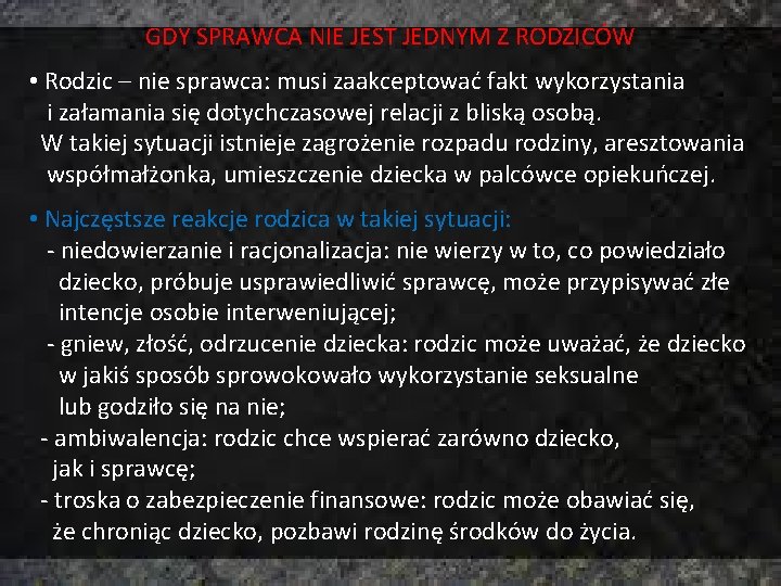 GDY SPRAWCA NIE JEST JEDNYM Z RODZICÓW • Rodzic – nie sprawca: musi zaakceptować