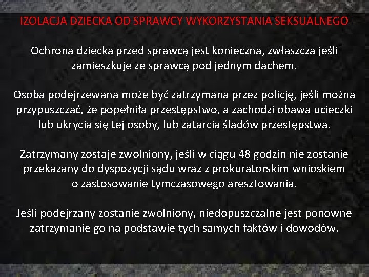 IZOLACJA DZIECKA OD SPRAWCY WYKORZYSTANIA SEKSUALNEGO Ochrona dziecka przed sprawcą jest konieczna, zwłaszcza jeśli