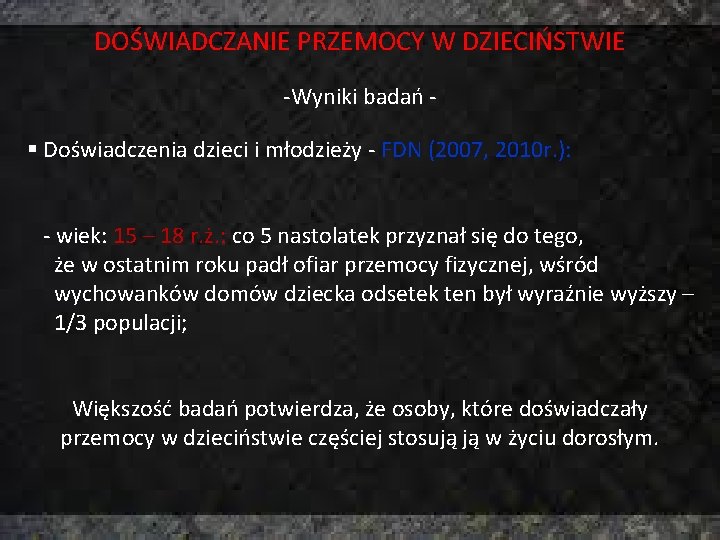 DOŚWIADCZANIE PRZEMOCY W DZIECIŃSTWIE -Wyniki badań § Doświadczenia dzieci i młodzieży - FDN (2007,