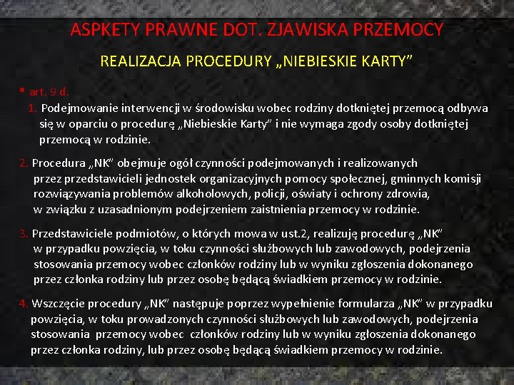 ASPKETY PRAWNE DOT. ZJAWISKA PRZEMOCY REALIZACJA PROCEDURY „NIEBIESKIE KARTY” • art. 9 d. 1.