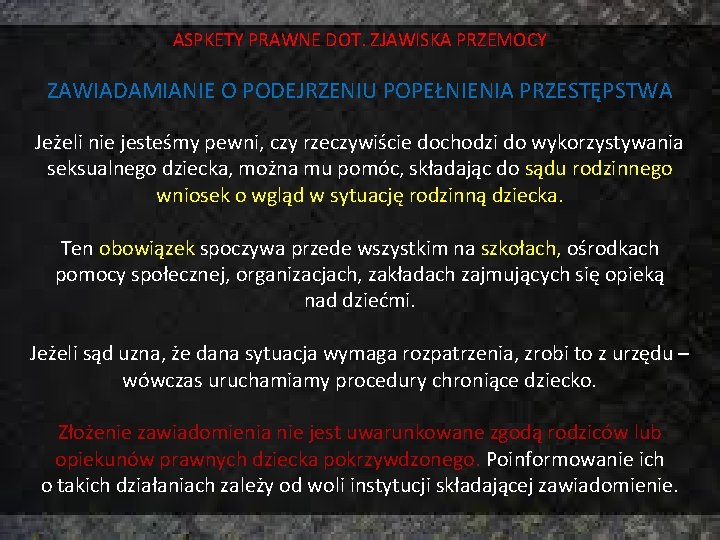 ASPKETY PRAWNE DOT. ZJAWISKA PRZEMOCY ZAWIADAMIANIE O PODEJRZENIU POPEŁNIENIA PRZESTĘPSTWA Jeżeli nie jesteśmy pewni,