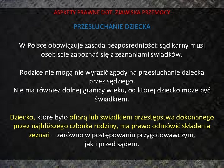 ASPKETY PRAWNE DOT. ZJAWISKA PRZEMOCY PRZESŁUCHANIE DZIECKA W Polsce obowiązuje zasada bezpośredniości: sąd karny