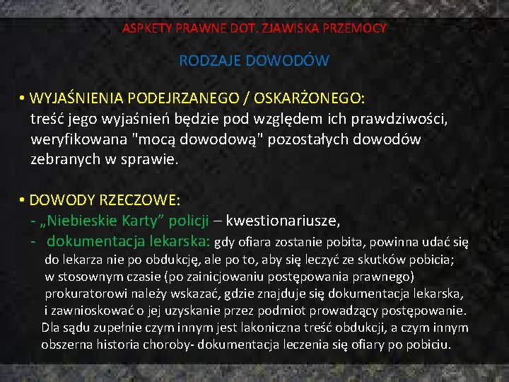 ASPKETY PRAWNE DOT. ZJAWISKA PRZEMOCY RODZAJE DOWODÓW • WYJAŚNIENIA PODEJRZANEGO / OSKARŻONEGO: treść jego