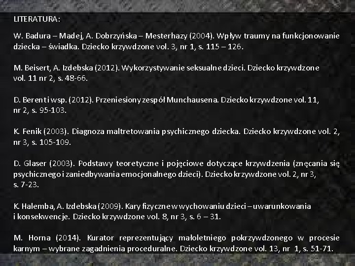 LITERATURA: W. Badura – Madej, A. Dobrzyńska – Mesterhazy (2004). Wpływ traumy na funkcjonowanie