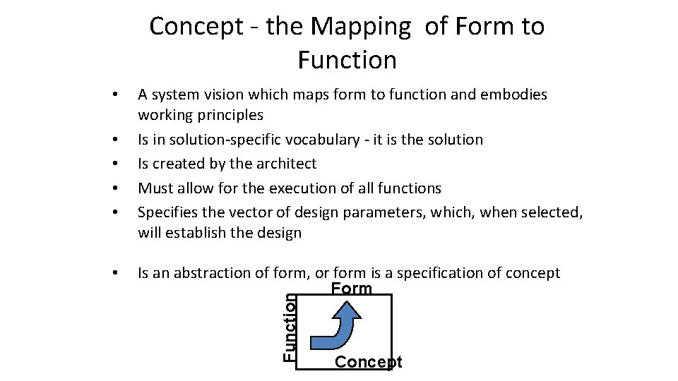 Concept - the Mapping of Form to Function • • • A system vision