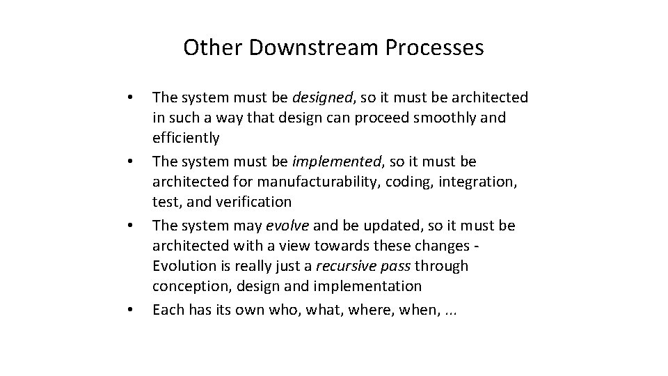 Other Downstream Processes • • The system must be designed, so it must be