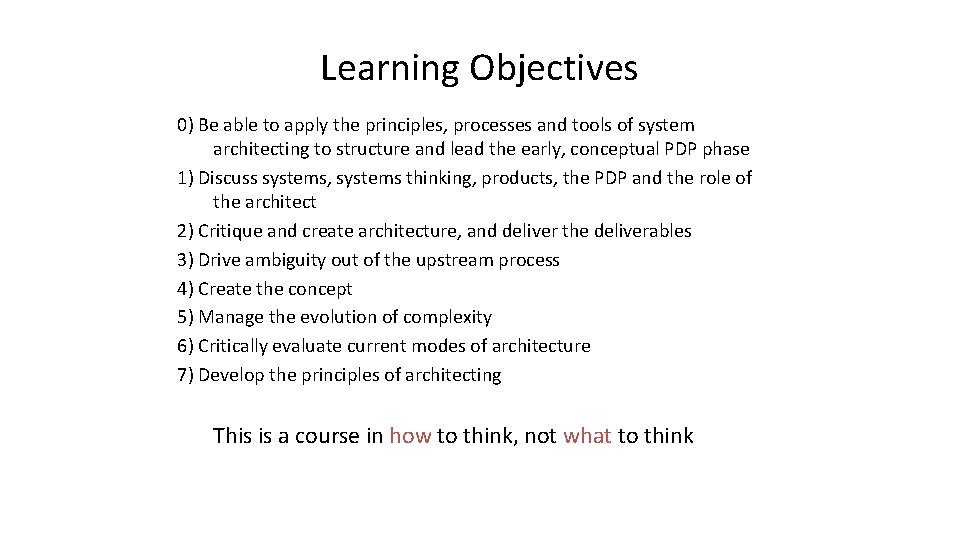 Learning Objectives 0) Be able to apply the principles, processes and tools of system