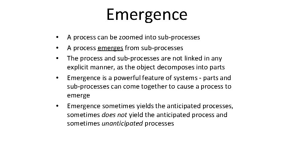 Emergence • • • A process can be zoomed into sub-processes A process emerges