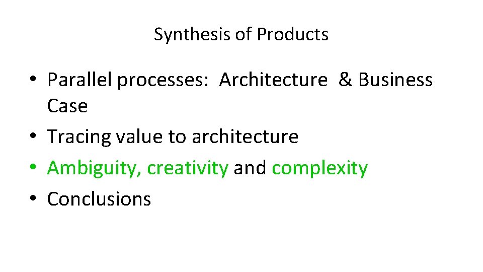 Synthesis of Products • Parallel processes: Architecture & Business Case • Tracing value to