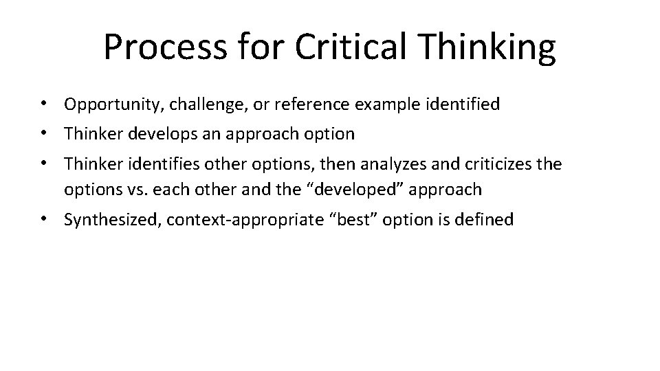 Process for Critical Thinking • Opportunity, challenge, or reference example identified • Thinker develops