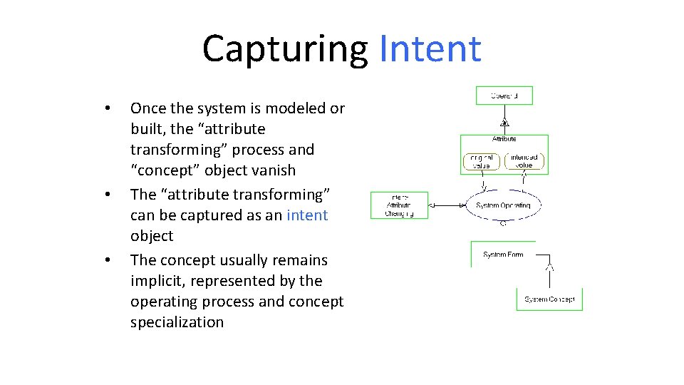 Capturing Intent • • • Once the system is modeled or built, the “attribute