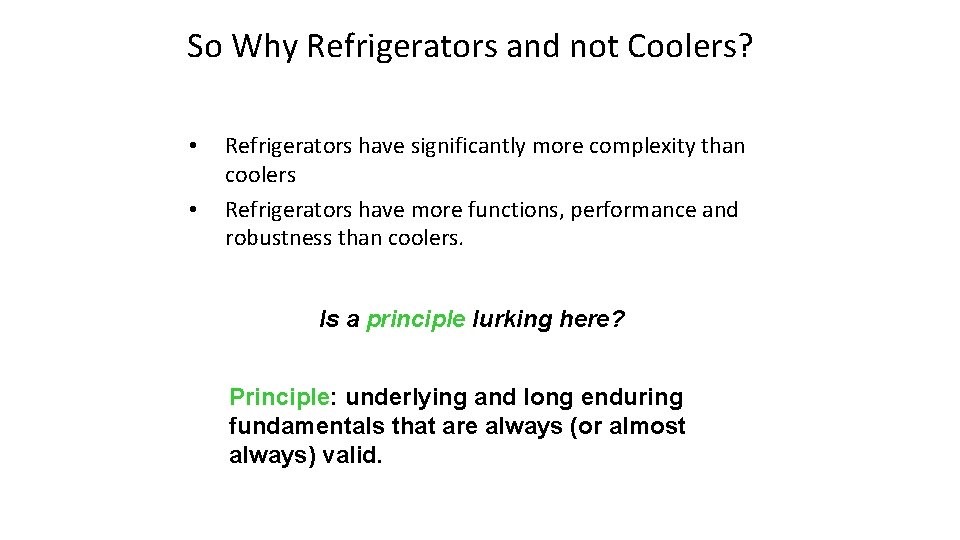 So Why Refrigerators and not Coolers? • • Refrigerators have significantly more complexity than