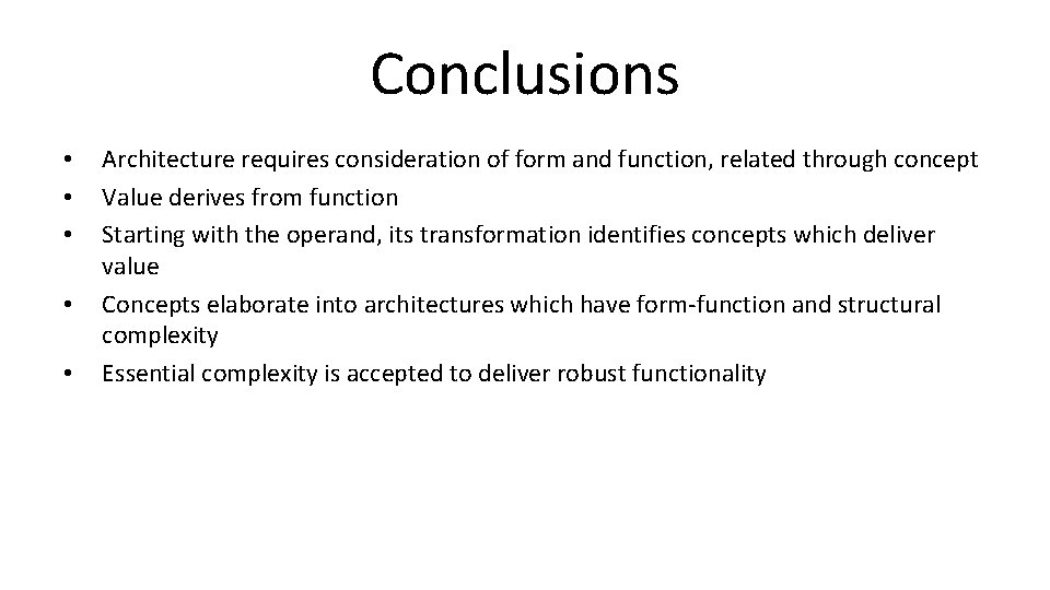 Conclusions • • • Architecture requires consideration of form and function, related through concept