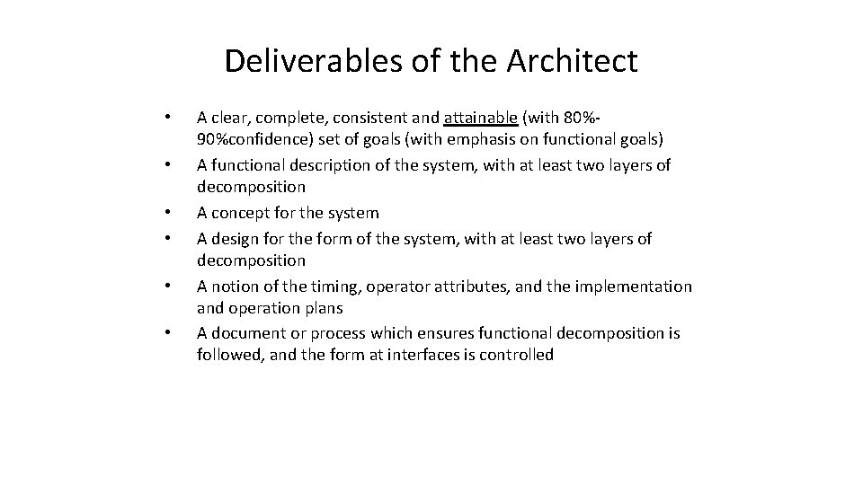 Deliverables of the Architect • • • A clear, complete, consistent and attainable (with