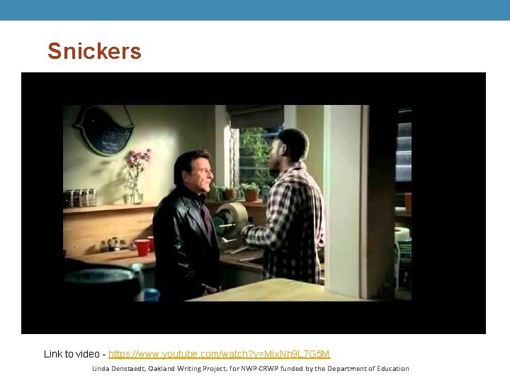 Snickers Link to video - https: //www. youtube. com/watch? v=Mix. Nh 9 L 7