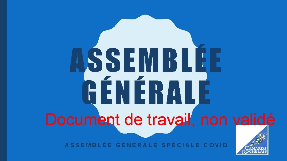 ASSEMBLÉE GÉNÉRALE Document de travail, non validé ASSEMBLÉE GÉNÉRALE SPÉCIALE COVID 