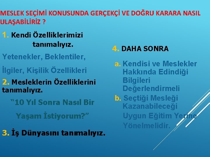 MESLEK SEÇİMİ KONUSUNDA GERÇEKÇİ VE DOĞRU KARARA NASIL ULAŞABİLİRİZ ? 1. Kendi Özelliklerimizi tanımalıyız.