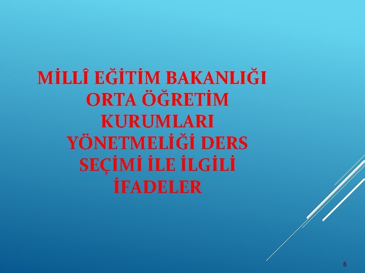 MİLLÎ EĞİTİM BAKANLIĞI ORTA ÖĞRETİM KURUMLARI YÖNETMELİĞİ DERS SEÇİMİ İLE İLGİLİ İFADELER 6 