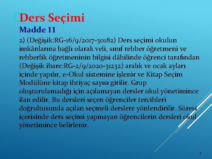 �Ders Seçimi Madde 11 � 2) (Değişik: RG-16/9/2017 -30182) Ders seçimi okulun imkânlarına bağlı