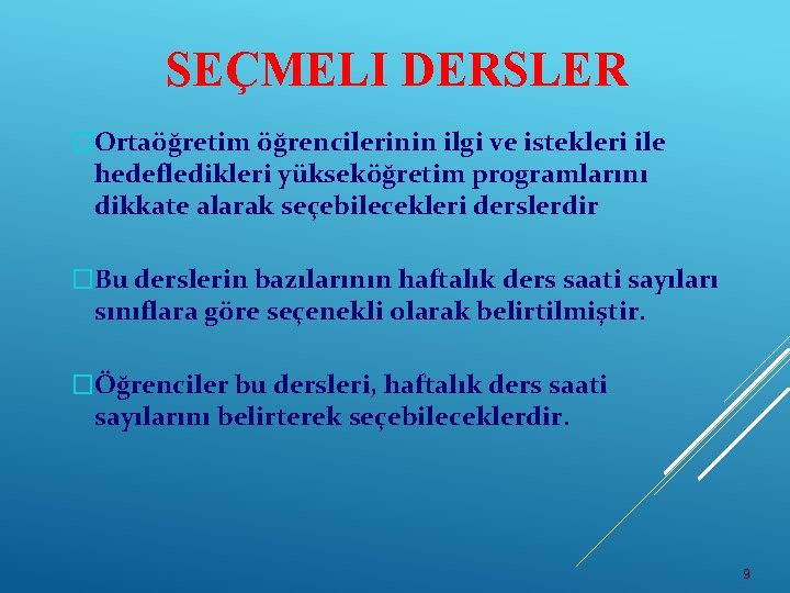 SEÇMELI DERSLER �Ortaöğretim öğrencilerinin ilgi ve istekleri ile hedefledikleri yükseköğretim programlarını dikkate alarak seçebilecekleri