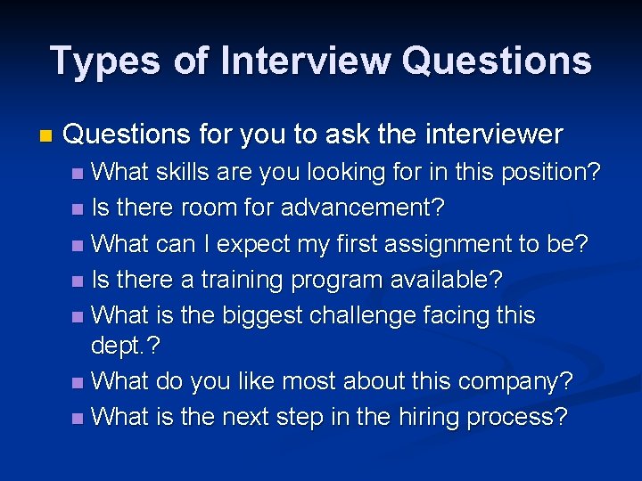 Types of Interview Questions n Questions for you to ask the interviewer What skills