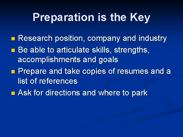 Preparation is the Key Research position, company and industry n Be able to articulate