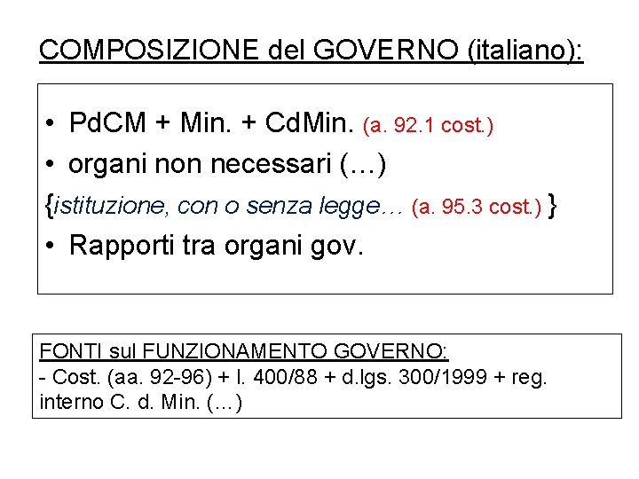 COMPOSIZIONE del GOVERNO (italiano): • Pd. CM + Min. + Cd. Min. (a. 92.