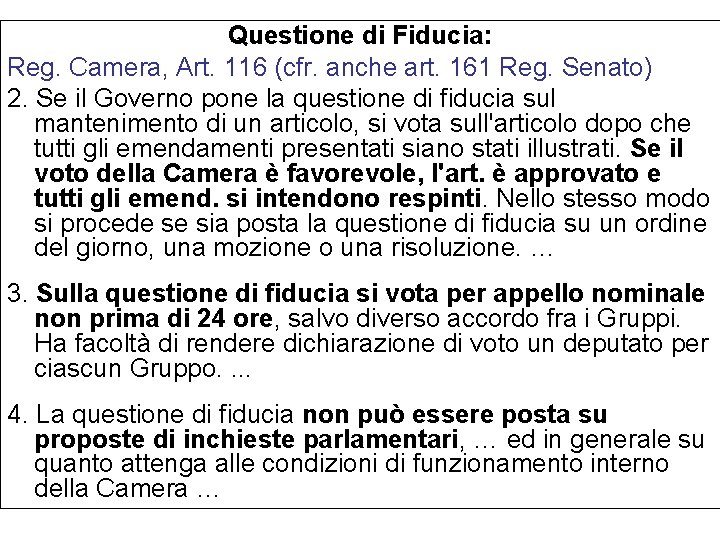Questione di Fiducia: Reg. Camera, Art. 116 (cfr. anche art. 161 Reg. Senato) 2.