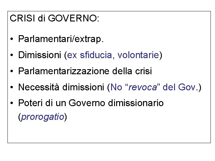 CRISI di GOVERNO: • Parlamentari/extrap. • Dimissioni (ex sfiducia, volontarie) • Parlamentarizzazione della crisi
