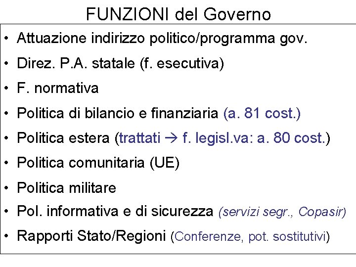 FUNZIONI del Governo • Attuazione indirizzo politico/programma gov. • Direz. P. A. statale (f.