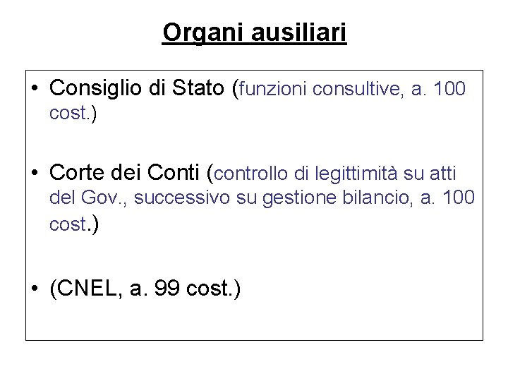 Organi ausiliari • Consiglio di Stato (funzioni consultive, a. 100 cost. ) • Corte