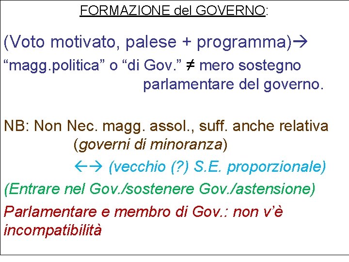 FORMAZIONE del GOVERNO: (Voto motivato, palese + programma) “magg. politica” o “di Gov. ”